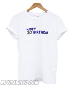 Happy 30th Birthday T-Shirts