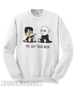 Harry Potter I’ve got your nose Unisex adult Sweatshirt