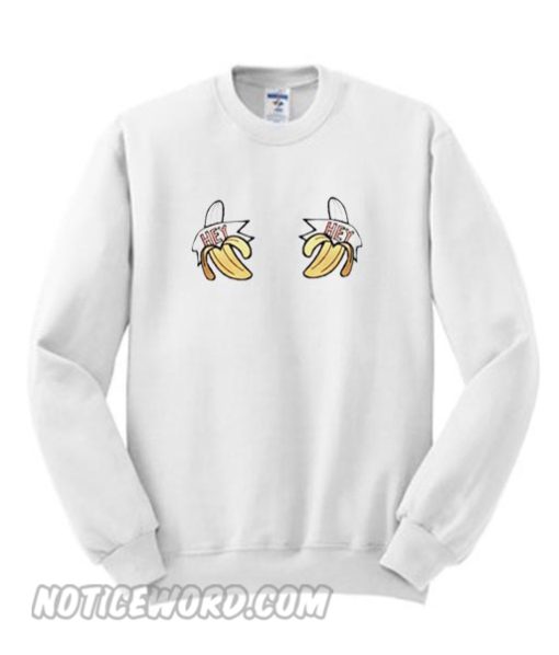 Hey you Banana Sweatshirt