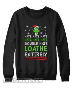 How The Grinch Stole Christmas Hate Sweatshirt