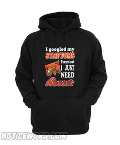 I Googled My Symptoms Turned Out I Just Need Reese’s Hoodie