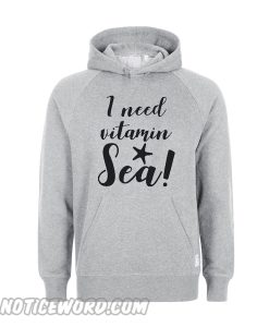 I Need Vitamin Sea Hoodie