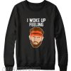 I Woke Up Feeling Dangerous Sweatshirt