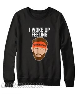 I Woke Up Feeling Dangerous Sweatshirt