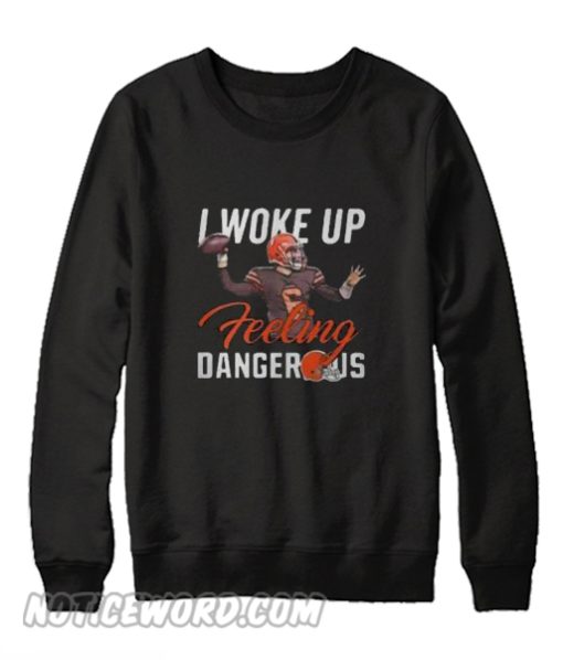 I Woke Up Feeling Dangerous Sweatshirtt