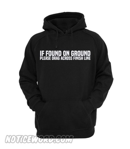 If Found On Ground Please Drag Across Finish Line Cardio Hoodie