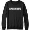 If Found On Ground Please Drag Across Finish Line Cardio Sweatshirt