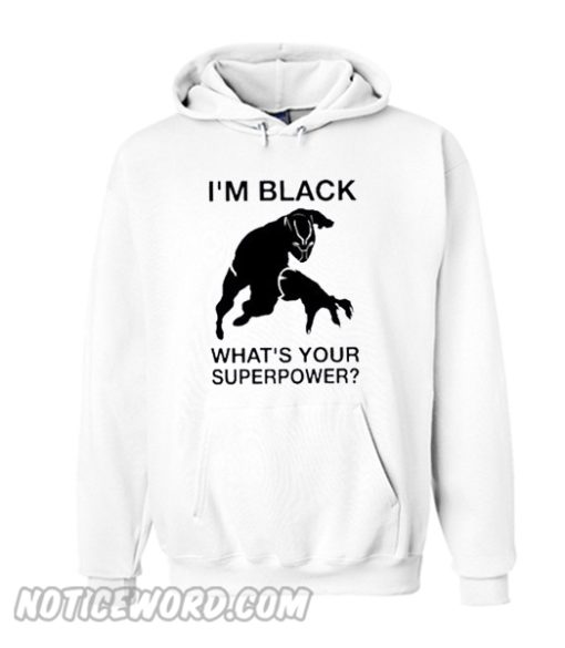 Im Black Whats Your Superpower Hoodie