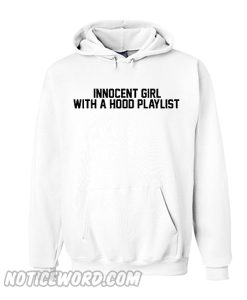 Innocent Girl With A Hood Playlist Hoodie