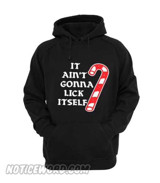 It Ain’t gonna lick itself Unisex adult Hoodie