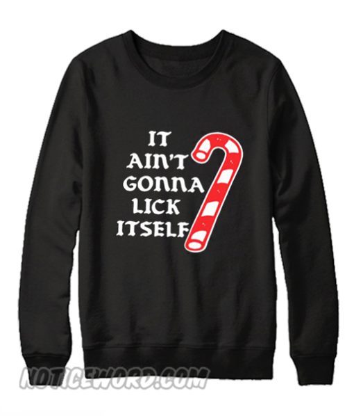 It Ain’t gonna lick itself Unisex adult Sweatshirt