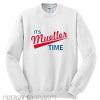 Its Mueller Time Sweatshirt