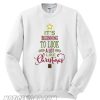 It’s Beginning To Look A Lot Like Christmas White Sweatshirt