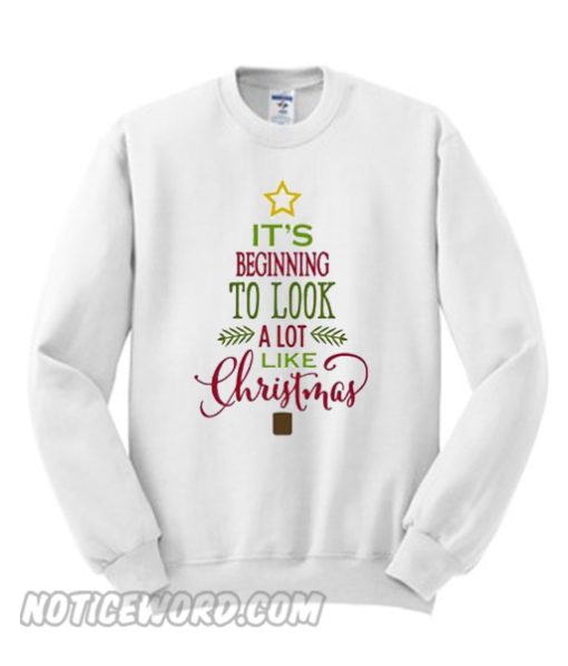 It’s Beginning To Look A Lot Like Christmas White Sweatshirt