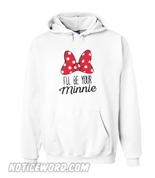 I’ll Be Your Minnie Hoodie