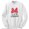 I’ll Be Your Minnie Sweatshirt