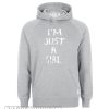 I’m Just A Girl Hoodie