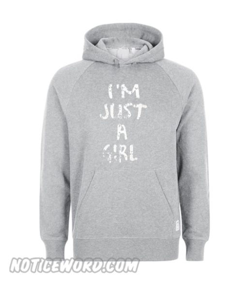 I’m Just A Girl Hoodie