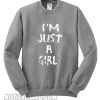 I’m Just A Girl Sweatshirt