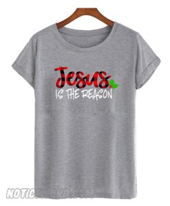 Jesus IS The Reason T Shirt