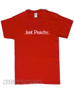 Just Peachy T Shirt