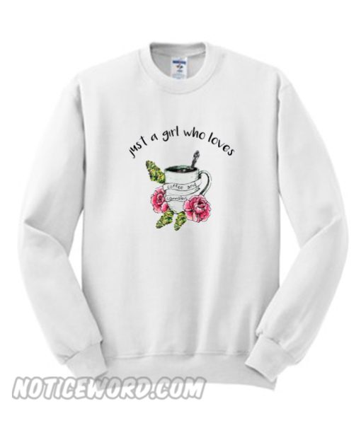 Just a girl who loves coffee and cannabis Sweatshirt