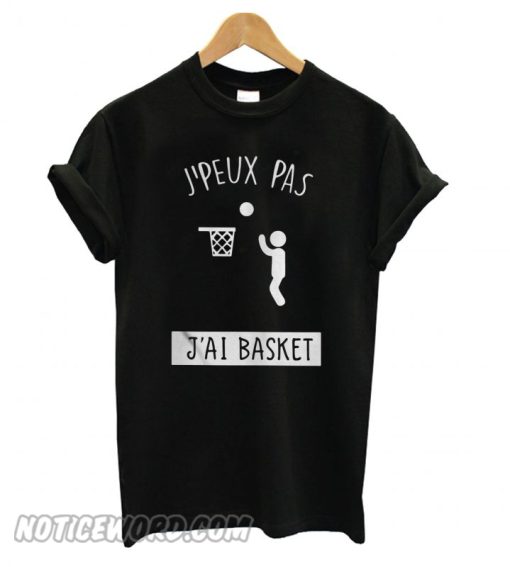 J’peux pas J’ai basket T shirt