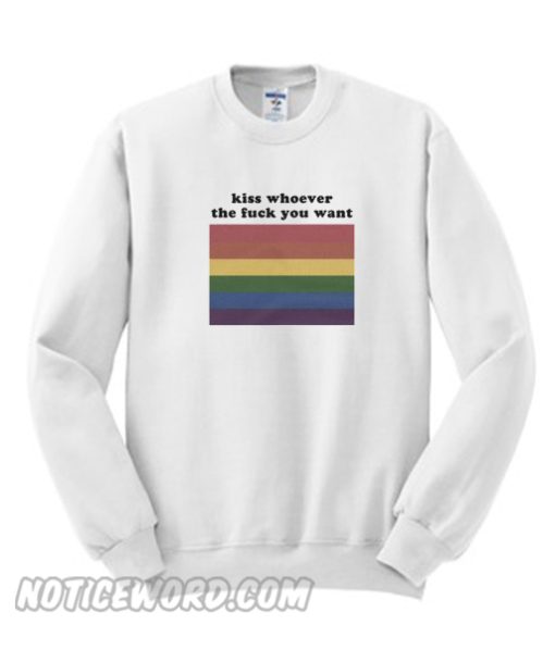 Kiss Whoever You Want Sweatshirt