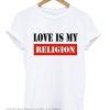 Love Is My Religion T-Shirt