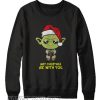 May Christmas Be With You Star Wars Yoda Sweatshirt