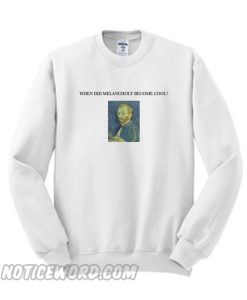 Melancholy Become Cool Sweatshirt