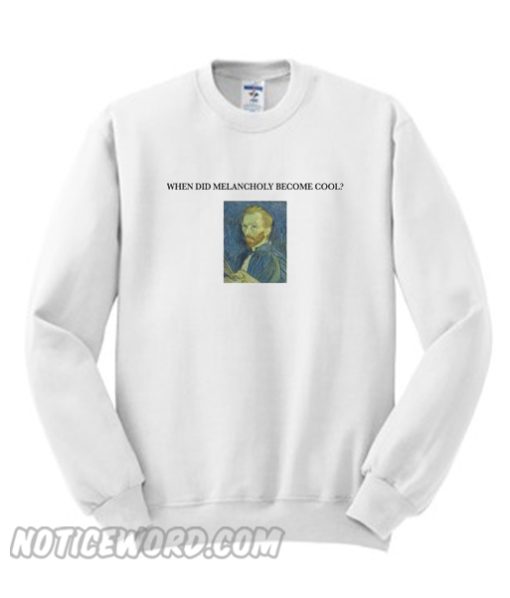 Melancholy Become Cool Sweatshirt