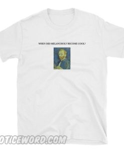 Melancholy Become Cool T-Shirt