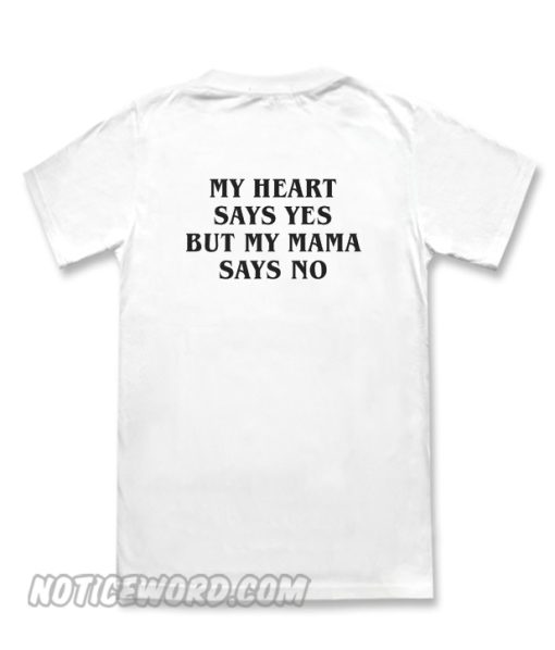 My Mama Says No T-Shirt Back