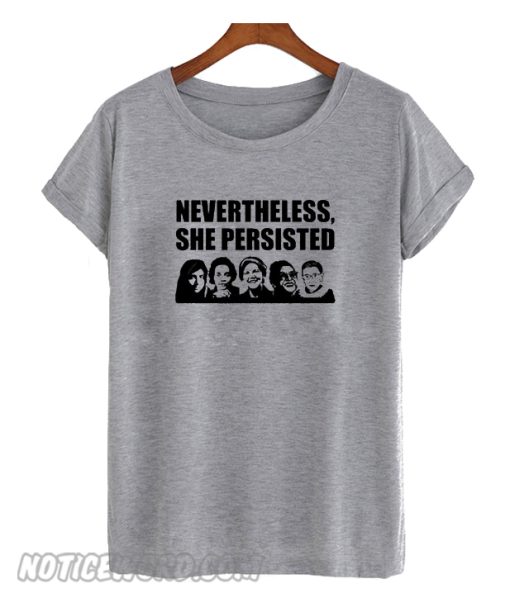 Nevertheless She Persisted smooth T-Shirt