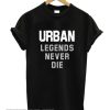 Nicki Meyer Dennis Urban legends never die smooth T-shirt