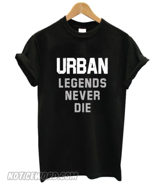 Nicki Meyer Dennis Urban legends never die smooth T-shirt