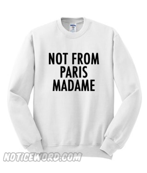 Not From Paris Madame Sweatshirt