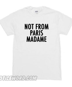 Not From Paris Madame T-Shirt