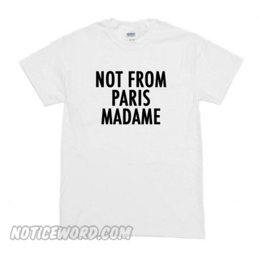 Not From Paris Madame T-Shirt