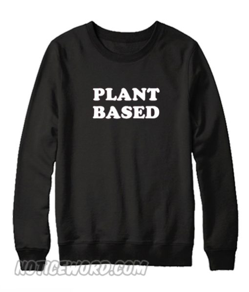 PLANT BASED Sweatshirt