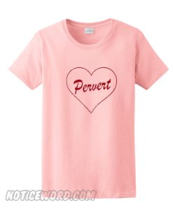 Pervert Heart T Shirt