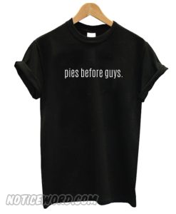 Pies Before Guys T-Shirt