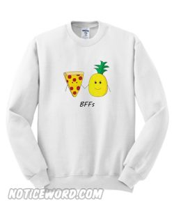 Pizza And Pineapple Are BFFs Sweatshirt