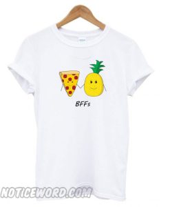 Pizza And Pineapple Are BFFs T shirt