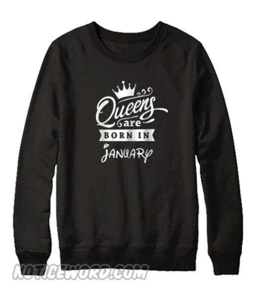 Queen Are Born In January Sweatshirt