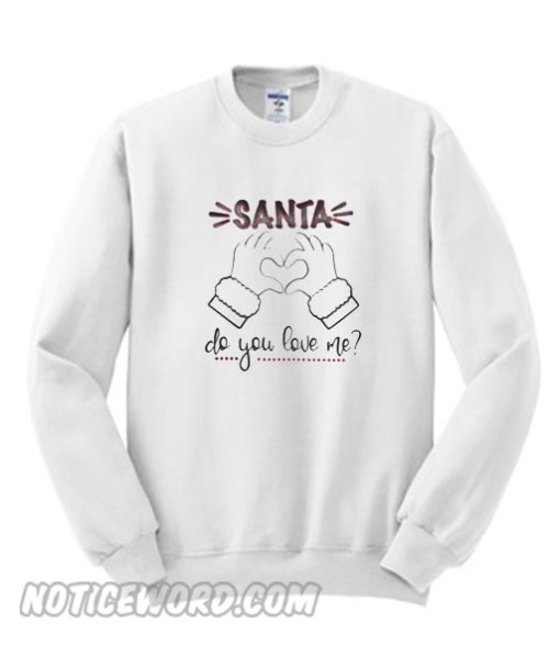 Santa Do You Love Me Christmas Sweatshirt