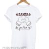 Santa Do You Love Me Christmas T shirt