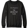 Sincerely Yours the breakfast club Sweatshirt