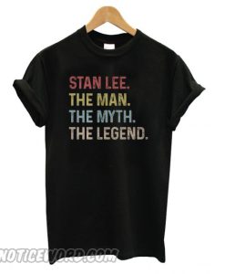 Stan Lee The Man The Myth The Legend T shirt